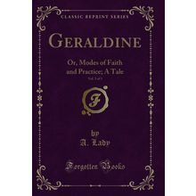 Geraldine, Vol. 3 of 3: Or, Modes of Faith and Practice; A Tale