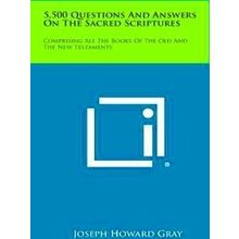 5, 500 Questions and Answers on the Sacred Scriptures