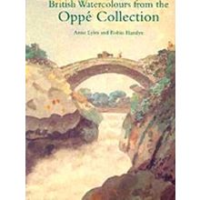 British Watercolours From The Oppe Collection: With A Selection - A. Lyles
