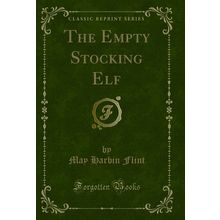 The Empty Stocking Elf (Classic Reprint)