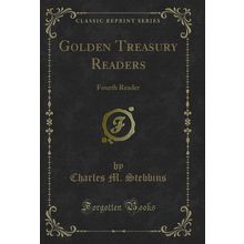 Golden Treasury Readers: Fourth Reader (Classic Reprint)