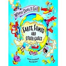 Where Does It Go? Where Does It Go?: Farts, Fumes And Other Gases