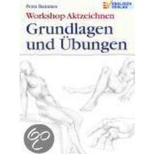 Workshop Aktzeichnen - Grundlagen Und Ubungen