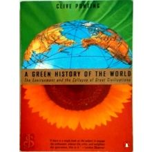 A Green History of the World - The Environment and the Collapse of Great Civiliz