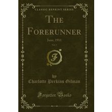 The Forerunner, Vol. 2: June, 1911 (Classic Reprint)