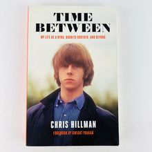Chris Hillman Time Between: My Life as a Byrd, Burrito Brother, and Beyond Book