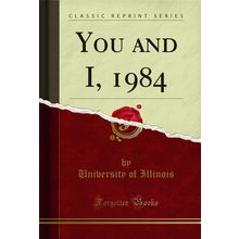 You and I, 1984 (Classic Reprint)