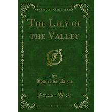 The Lily of the Valley (Classic Reprint)