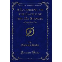 A Laodicean, or the Castle of the De Stancys, Vol. 2 of 2: A Story of to-Day