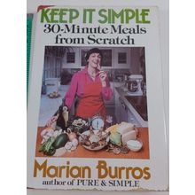 KEEP IT SIMPLE 30-MINUTE MEALS FROM SCRATCH MARION BURROS hardback/dust jacket