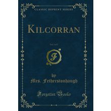 Kilcorran, Vol. 2 of 2 (Classic Reprint)