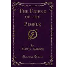 The Friend of the People (Classic Reprint)