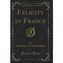 Felicity in France (Classic Reprint)