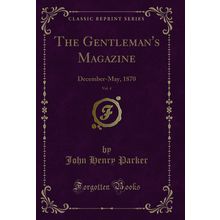 The Gentleman's Magazine, Vol. 4: December-May, 1870 (Classic Reprint)
