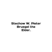Stechow W. Pieter Bruegel the Elder. In English /Stechow W. Pieter Bruegel the