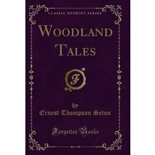 Woodland Tales (Classic Reprint)