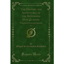 The History and Adventures of the Renowned Don Quixote, Vol. 1