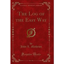 The Log of the Easy Way (Classic Reprint)
