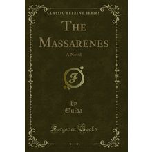 The Massarenes: A Novel (Classic Reprint)