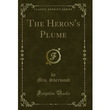 The Heron's Plume (Classic Reprint)