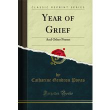 Year of Grief: And Other Poems (Classic Reprint)