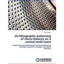 UV-lithographic patterning of micro-features on a conical mold insert - Justin H