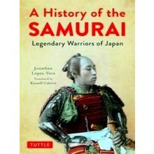 A History Of The Samurai: Legendary Warriors Of Japan
