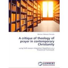 A critique of theology of prayer in contemporary Christianity