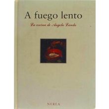 A Fuego Lento. La Cocina De Angela Landa