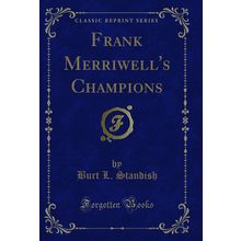 Frank Merriwell's Champions (Classic Reprint)