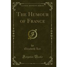 The Humour of France (Classic Reprint)