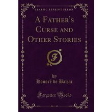 A Father's Curse and Other Stories (Classic Reprint)