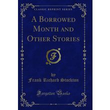 A Borrowed Month and Other Stories (Classic Reprint)