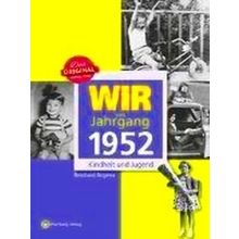 Wir Vom Jahrgang 1952 - Kindheit Und Jugend