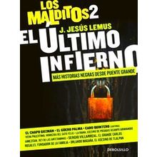Los Malditos El Ultimo Infierno: Mas Historias Negras Desde Puente Grande / The