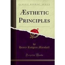 Æsthetic Principles (Classic Reprint)