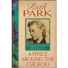A Fence Around the Cuckoo, by Ruth Park. Volume 1 of her autobiography