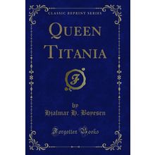 Queen Titania (Classic Reprint)