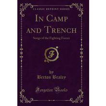 In Camp and Trench: Songs of the Fighting Forces (Classic Reprint)