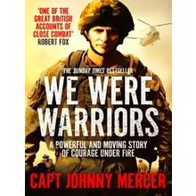 We Were Warriors A Powerful and Moving Story of Courage Under Fire