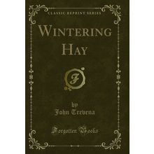 Wintering Hay (Classic Reprint)