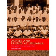 Achebe And Friends At Umuahia The Making Of A Literary Elite