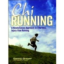 Chirunning - A Revolutionary Approach to Effortless, Injury-Free Running - Danny
