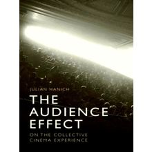 The Audience Effect - On the Collective Cinema Experience by Julian Hanich