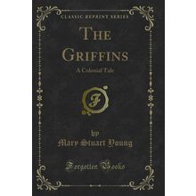 The Griffins: A Colonial Tale (Classic Reprint)