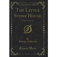 The Little Stone House: A Play in One Act (Classic Reprint)