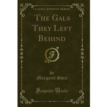 The Gals They Left Behind (Classic Reprint)