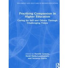 Wellbeing And Self-Care In Higher Education Practising Compassion In Higher Educ
