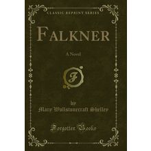 Falkner: A Novel (Classic Reprint)