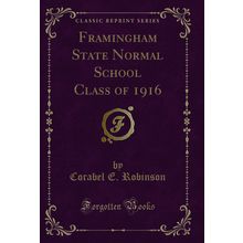 Framingham State Normal School Class of 1916 (Classic Reprint)